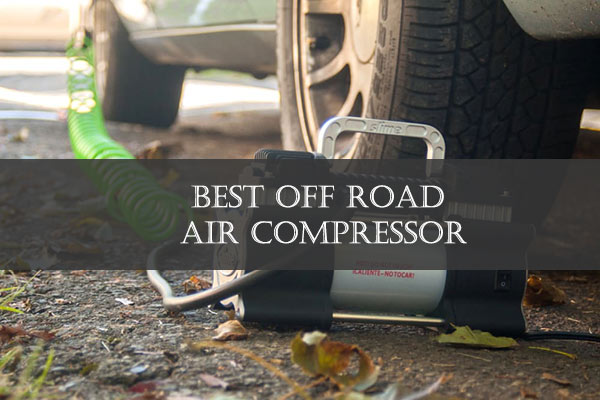 Best Off Road Air Compressor