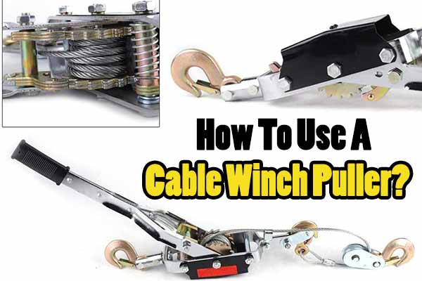 How To Use A Cable Winch Puller
