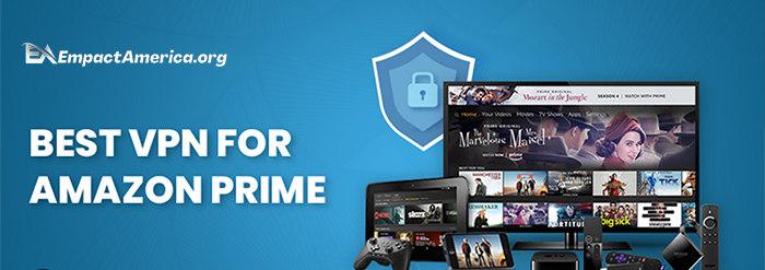 Best VPNs for Amazon Prime 2023