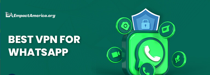 Finest VPNs for WhatsApp 2023